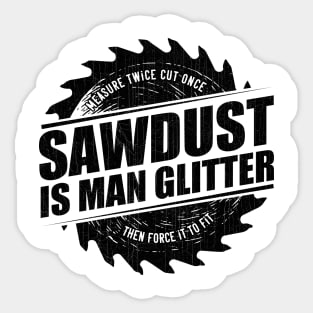 Mens Sawdust Is Man Glitter Woodworking Carpenter Gift design Sticker